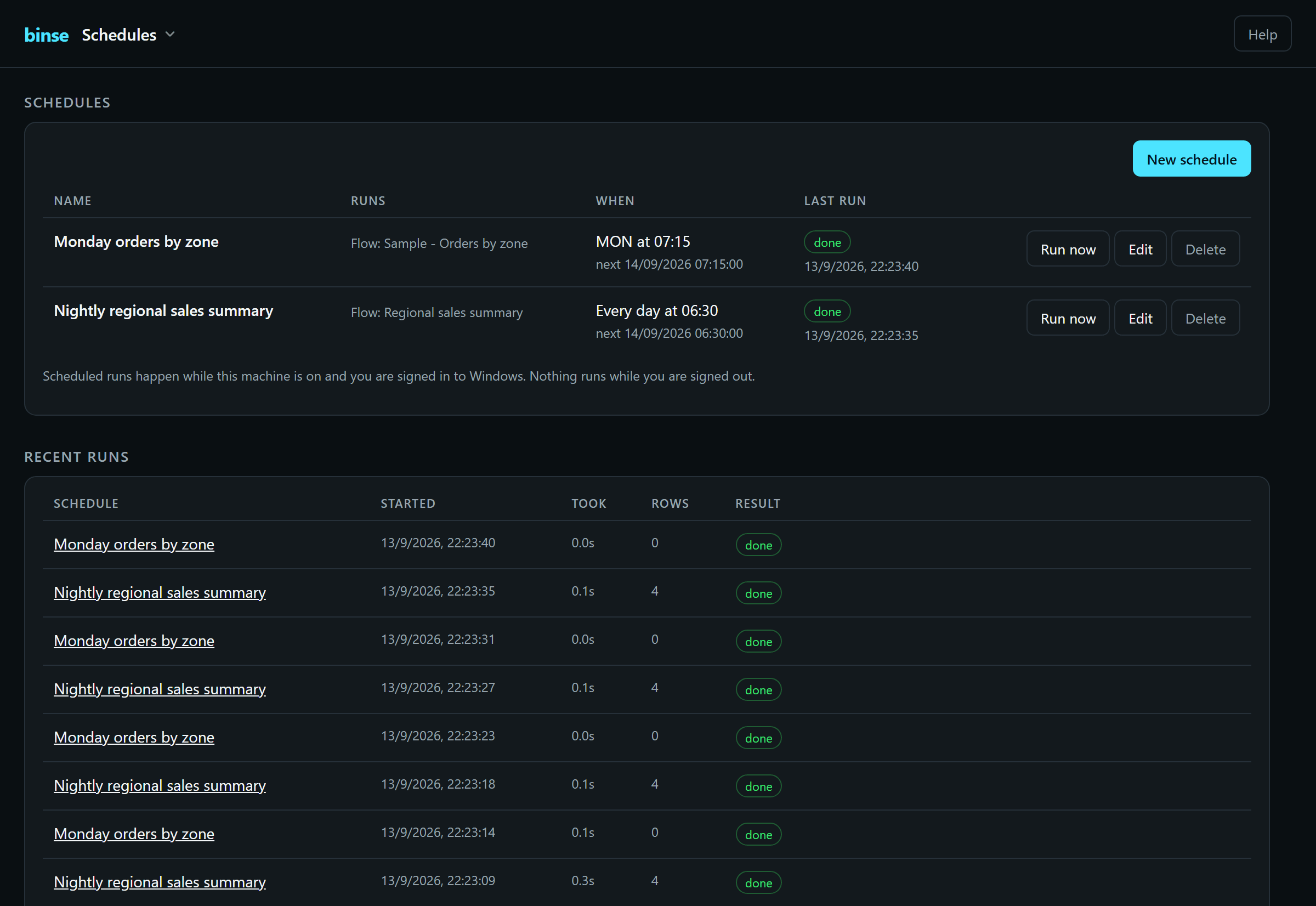 Scheduled runs. Unattended runs through the scheduler Windows already ships, with every past run, its exit code and its log kept beside the job that produced it. Included in Binse and Binse Enterprise.